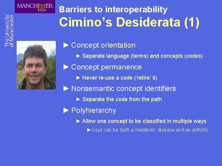 Barriers to interoperability Cimino’s Desiderata (1) ► Concept orientation ► Separate language (terms) and