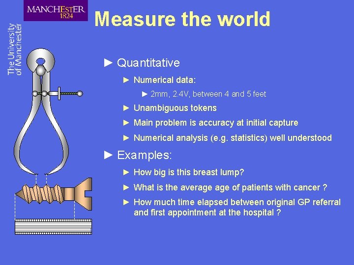 Measure the world ► Quantitative ► Numerical data: ► 2 mm, 2. 4 V,