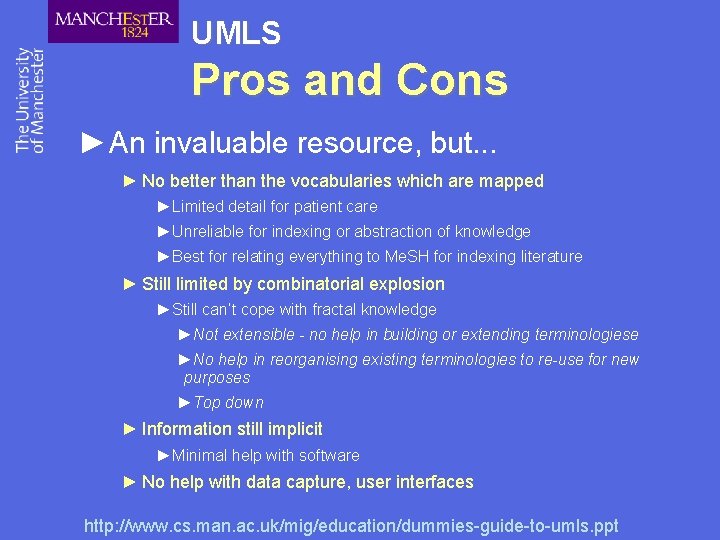 UMLS Pros and Cons ►An invaluable resource, but. . . ► No better than