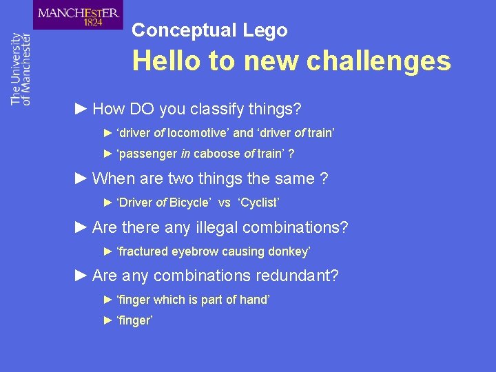 Conceptual Lego Hello to new challenges ► How DO you classify things? ► ‘driver