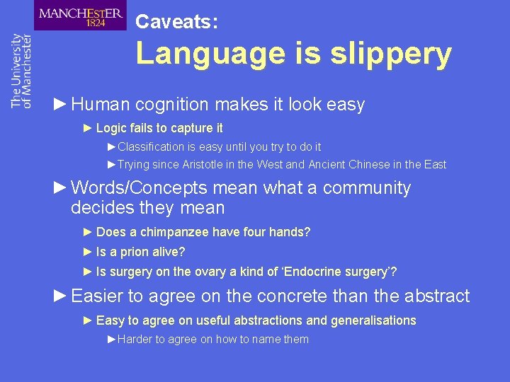 Caveats: Language is slippery ► Human cognition makes it look easy ► Logic fails