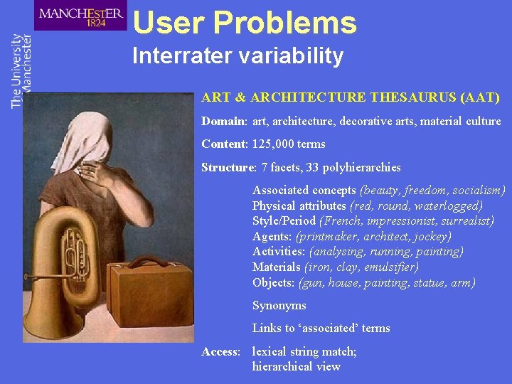 User Problems Interrater variability ART & ARCHITECTURE THESAURUS (AAT) Domain: art, architecture, decorative arts,