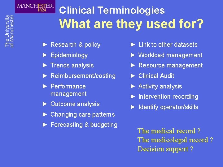 Clinical Terminologies What are they used for? ► Research & policy ► Link to