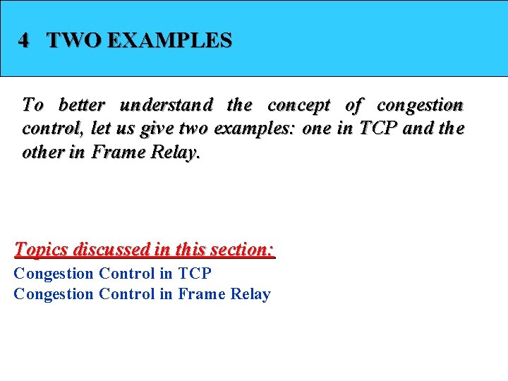 4 TWO EXAMPLES To better understand the concept of congestion control, let us give