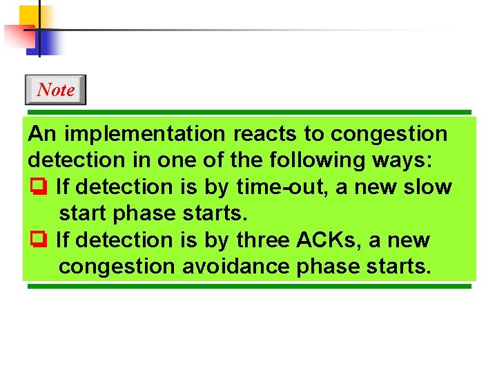 Note An implementation reacts to congestion detection in one of the following ways: ❏
