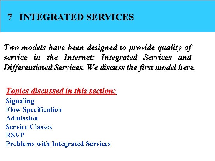 7 INTEGRATED SERVICES Two models have been designed to provide quality of service in
