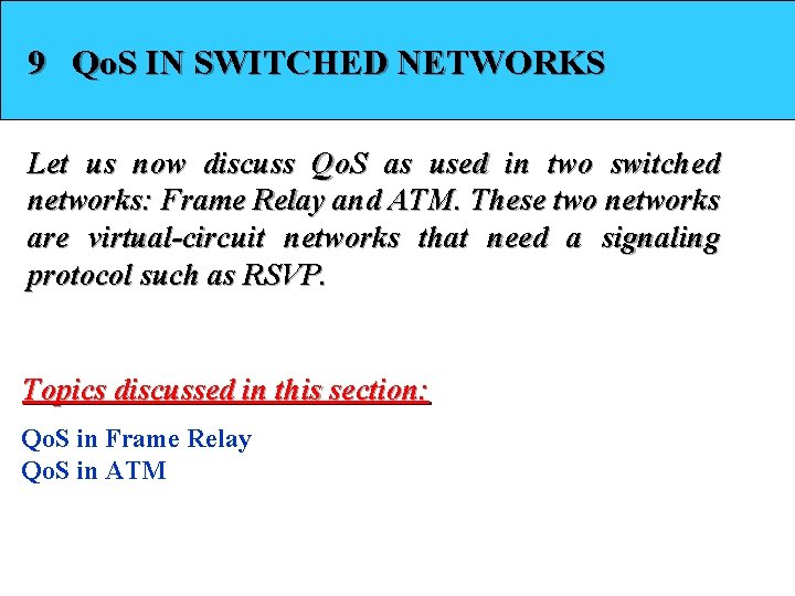 9 Qo. S IN SWITCHED NETWORKS Let us now discuss Qo. S as used