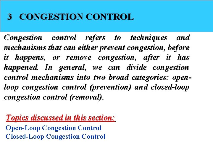 3 CONGESTION CONTROL Congestion control refers to techniques and mechanisms that can either prevent