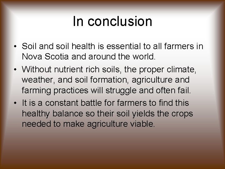 In conclusion • Soil and soil health is essential to all farmers in Nova