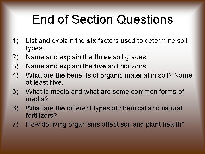 End of Section Questions 1) 2) 3) 4) 5) 6) 7) List and explain