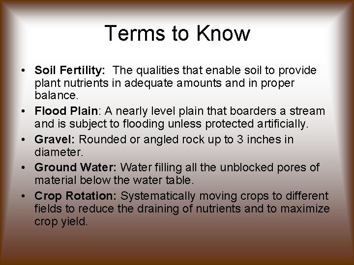 Terms to Know • Soil Fertility: The qualities that enable soil to provide plant