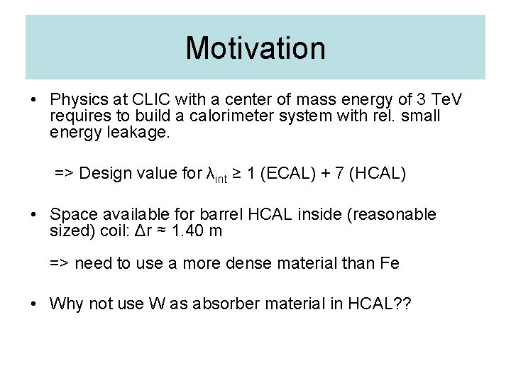 Motivation • Physics at CLIC with a center of mass energy of 3 Te.