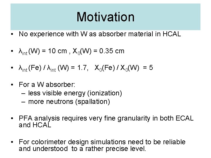 Motivation • No experience with W as absorber material in HCAL • λint (W)