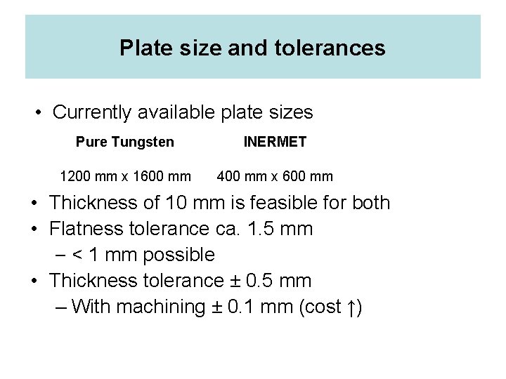 Plate size and tolerances • Currently available plate sizes Pure Tungsten INERMET 1200 mm