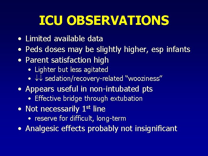 ICU OBSERVATIONS • Limited available data • Peds doses may be slightly higher, esp