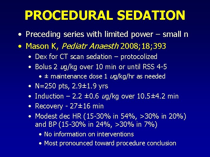 PROCEDURAL SEDATION • Preceding series with limited power – small n • Mason K,