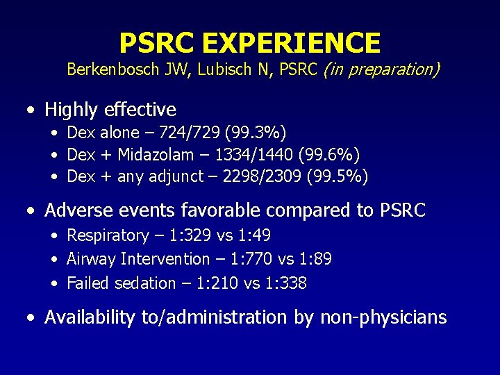 PSRC EXPERIENCE Berkenbosch JW, Lubisch N, PSRC (in preparation) • Highly effective • Dex
