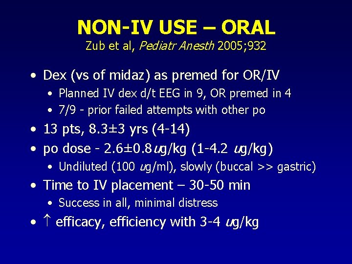 NON-IV USE – ORAL Zub et al, Pediatr Anesth 2005; 932 • Dex (vs