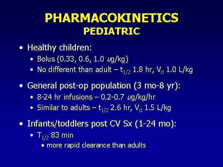 PHARMACOKINETICS PEDIATRIC • Healthy children: • Bolus (0. 33, 0. 6, 1. 0 ug/kg)