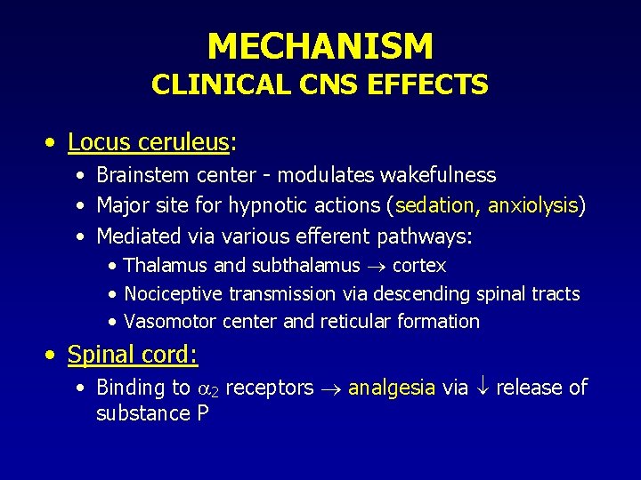 MECHANISM CLINICAL CNS EFFECTS • Locus ceruleus: • Brainstem center - modulates wakefulness •