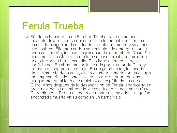 Ferula Trueba Férula es la hermana de Esteban Trueba. Vive como una ferviente devota,