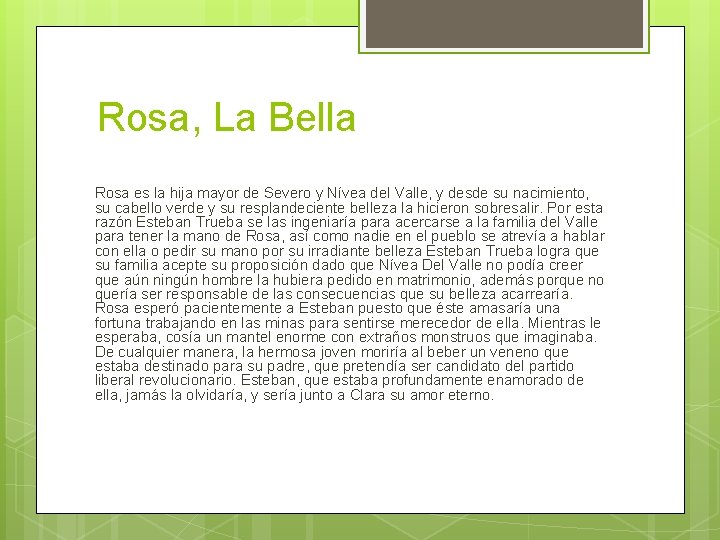 Rosa, La Bella Rosa es la hija mayor de Severo y Nívea del Valle,