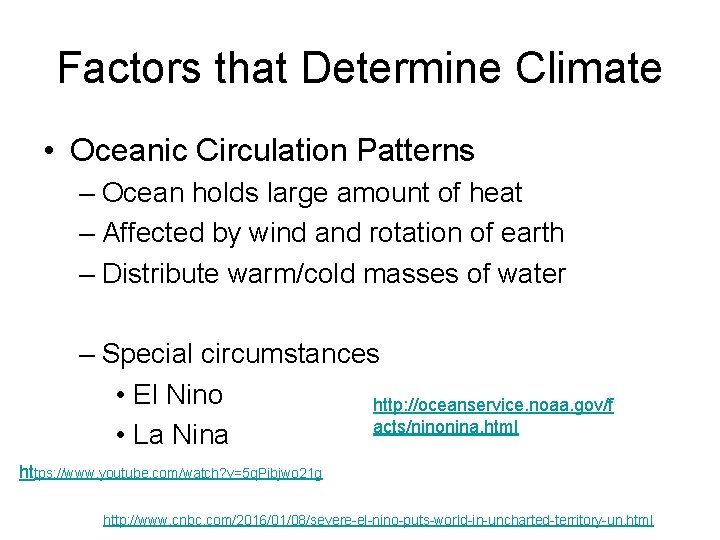 Factors that Determine Climate • Oceanic Circulation Patterns – Ocean holds large amount of