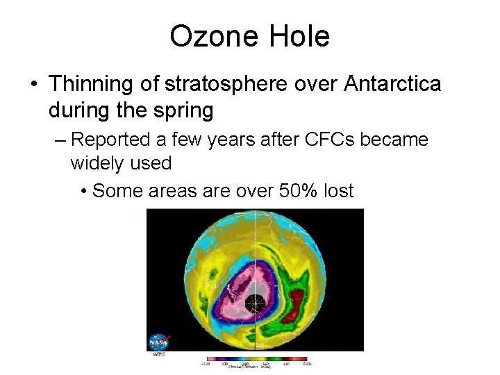 Ozone Hole • Thinning of stratosphere over Antarctica during the spring – Reported a