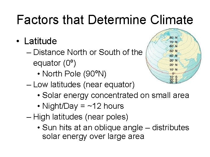 Factors that Determine Climate • Latitude – Distance North or South of the equator