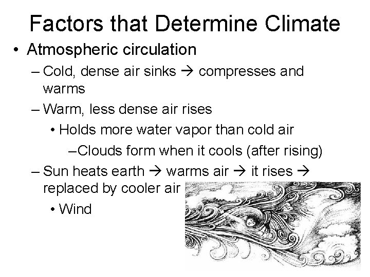 Factors that Determine Climate • Atmospheric circulation – Cold, dense air sinks compresses and