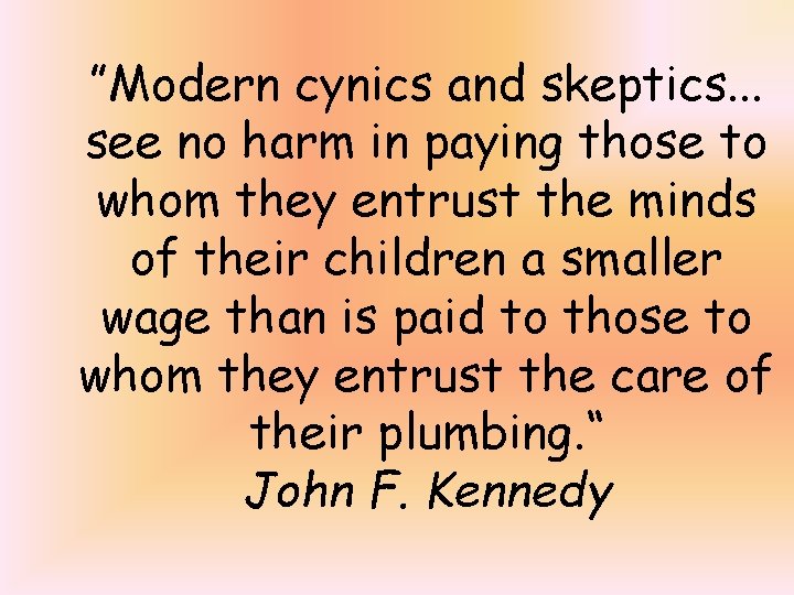 ”Modern cynics and skeptics. . . see no harm in paying those to whom