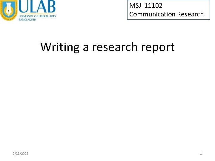 MSJ 11102 Communication Research Writing a research report 2/11/2022 1 