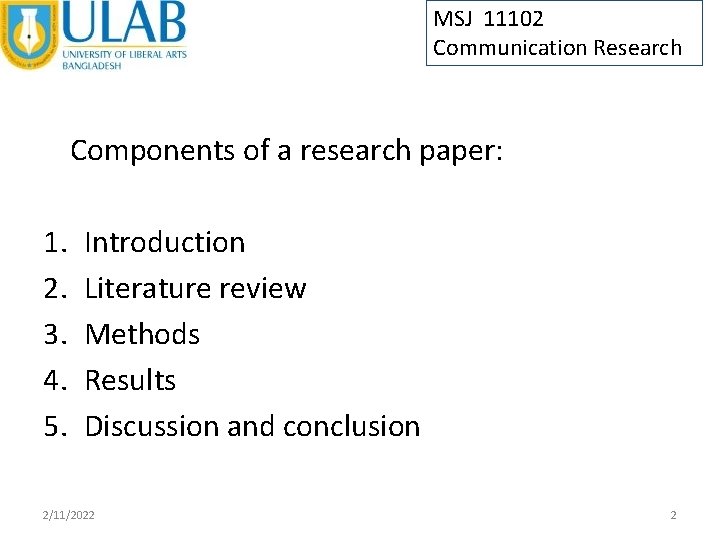 MSJ 11102 Communication Research Components of a research paper: 1. 2. 3. 4. 5.
