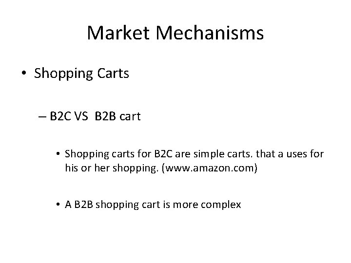 Market Mechanisms • Shopping Carts – B 2 C VS B 2 B cart