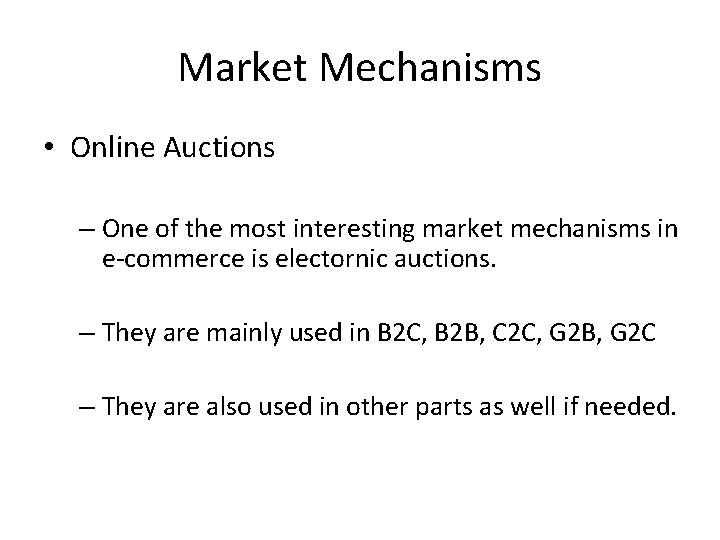 Market Mechanisms • Online Auctions – One of the most interesting market mechanisms in