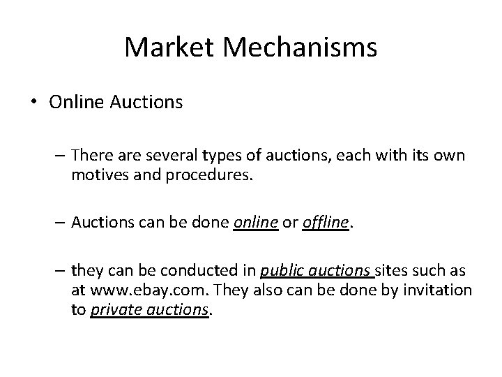 Market Mechanisms • Online Auctions – There are several types of auctions, each with