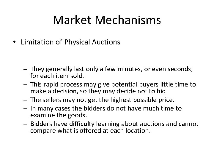Market Mechanisms • Limitation of Physical Auctions – They generally last only a few
