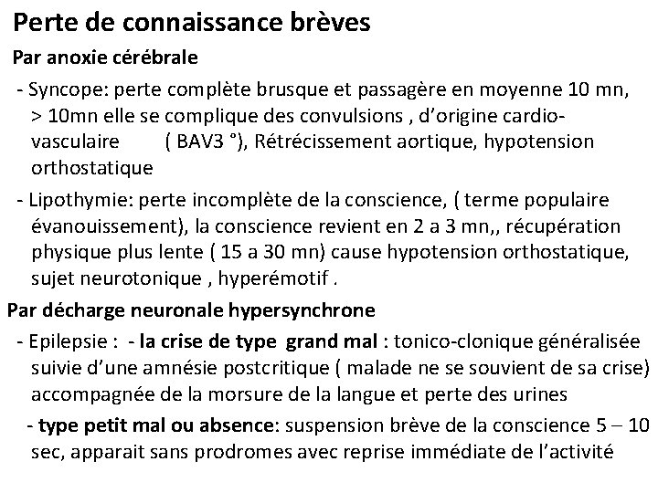 Perte de connaissance brèves Par anoxie cérébrale - Syncope: perte complète brusque et passagère