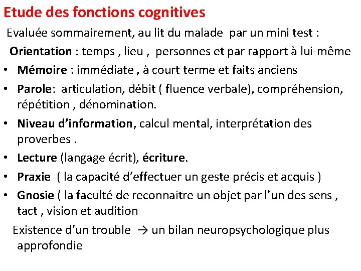 Etude des fonctions cognitives Evaluée sommairement, au lit du malade par un mini test