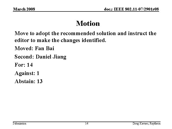 March 2008 doc. : IEEE 802. 11 -07/2901 r 08 Motion Move to adopt