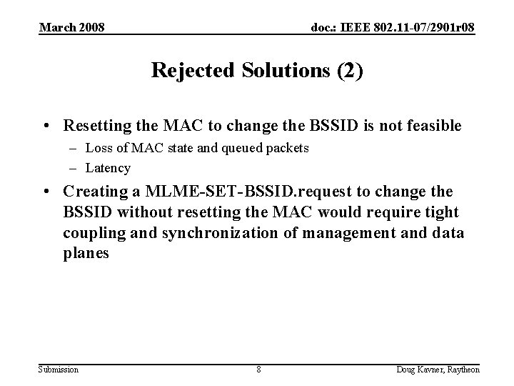 March 2008 doc. : IEEE 802. 11 -07/2901 r 08 Rejected Solutions (2) •