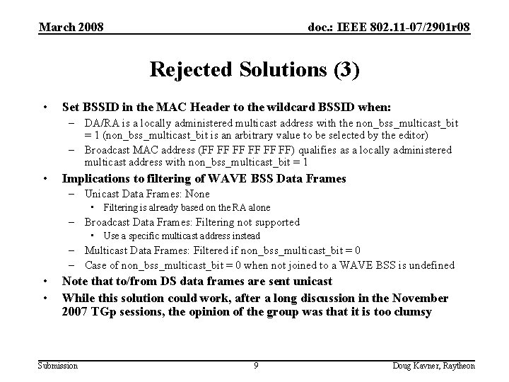 March 2008 doc. : IEEE 802. 11 -07/2901 r 08 Rejected Solutions (3) •