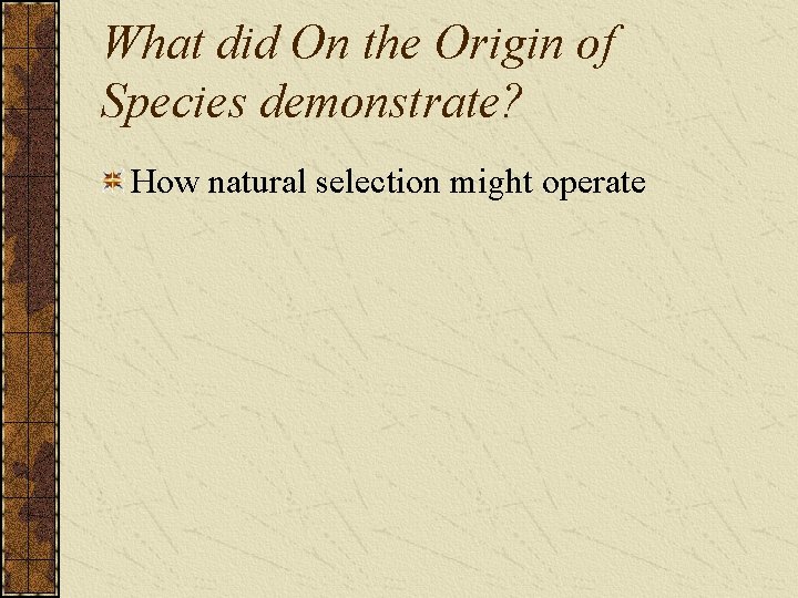 What did On the Origin of Species demonstrate? How natural selection might operate 