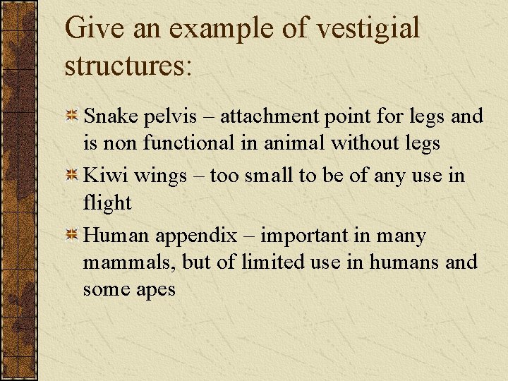Give an example of vestigial structures: Snake pelvis – attachment point for legs and