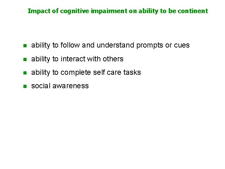 Impact of cognitive impairment on ability to be continent n ability to follow and