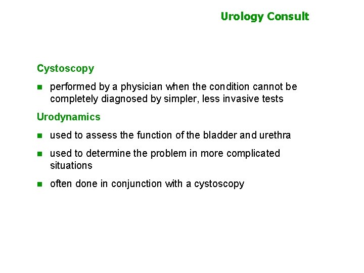 Urology Consult Cystoscopy n performed by a physician when the condition cannot be completely