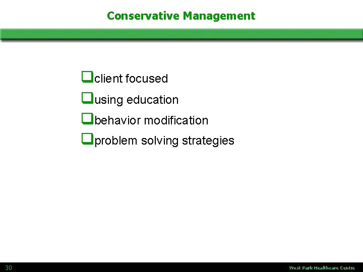 Conservative Management qclient focused qusing education qbehavior modification qproblem solving strategies 30 West Park