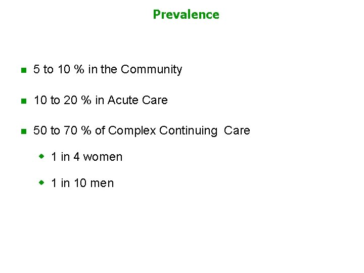 Prevalence n 5 to 10 % in the Community n 10 to 20 %