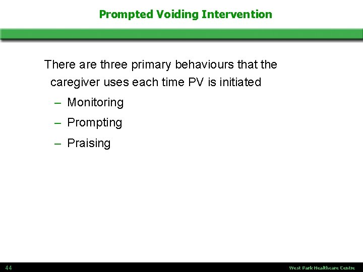 Prompted Voiding Intervention There are three primary behaviours that the caregiver uses each time