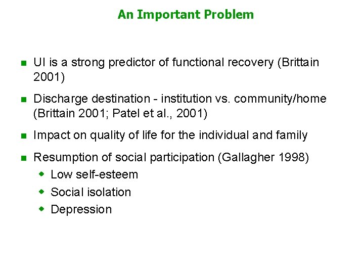 An Important Problem n UI is a strong predictor of functional recovery (Brittain 2001)